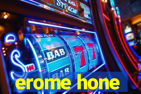 erome hone